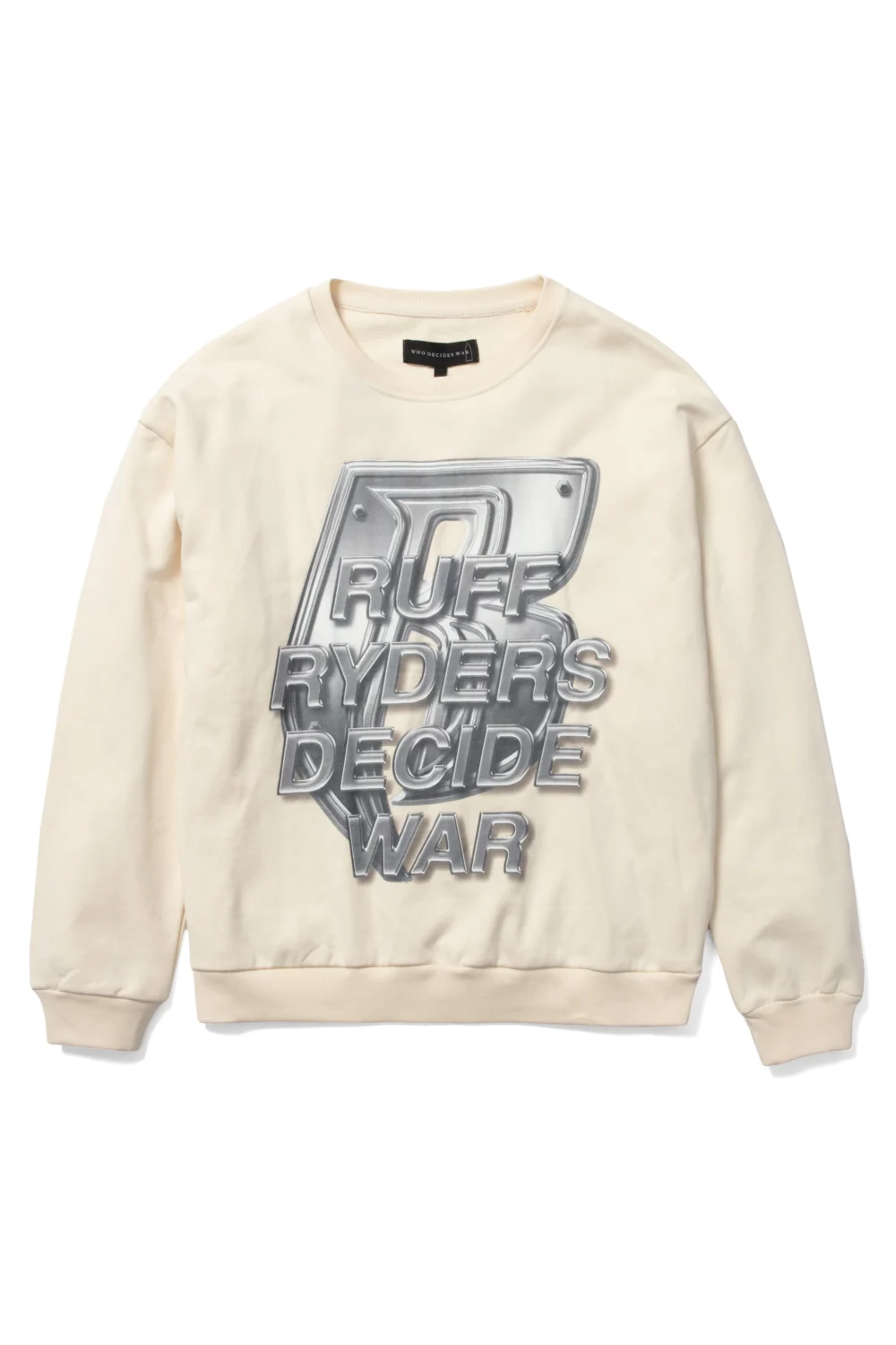 WHO DECIDES WAR- RUFF RYDERS CREWNECK